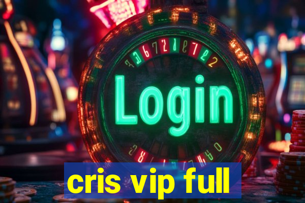 cris vip full